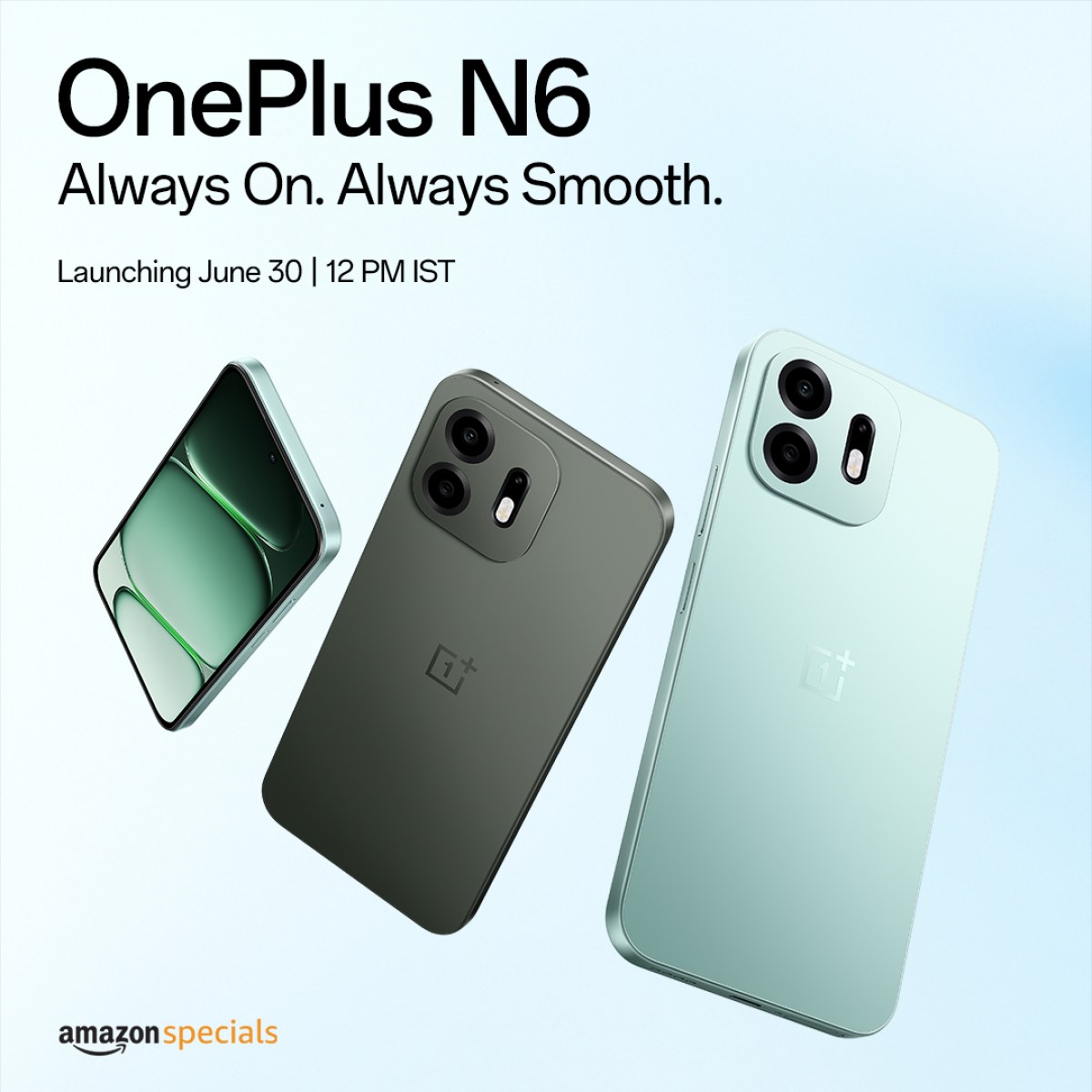 Three OnePlus N6 smartphones in green/gray tones hover on a pale blue background; ad copy reads 'OnePlus N6 Always On. Always Smooth. Launching June 30 